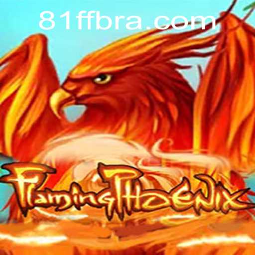 Descubra as Emoções de 'FlamingPhoenix' com 81FF.com